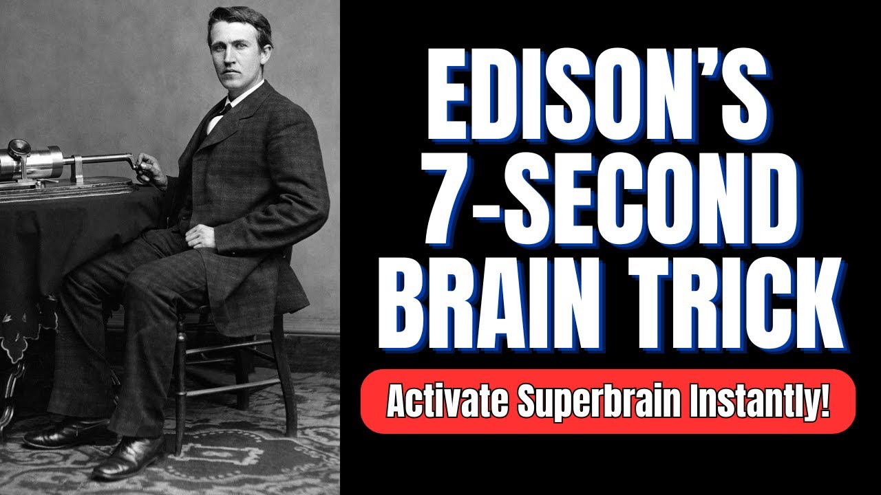 Edison&rsquo;s 7-Second Brain Trick to Unlock Genius-Level Focus!