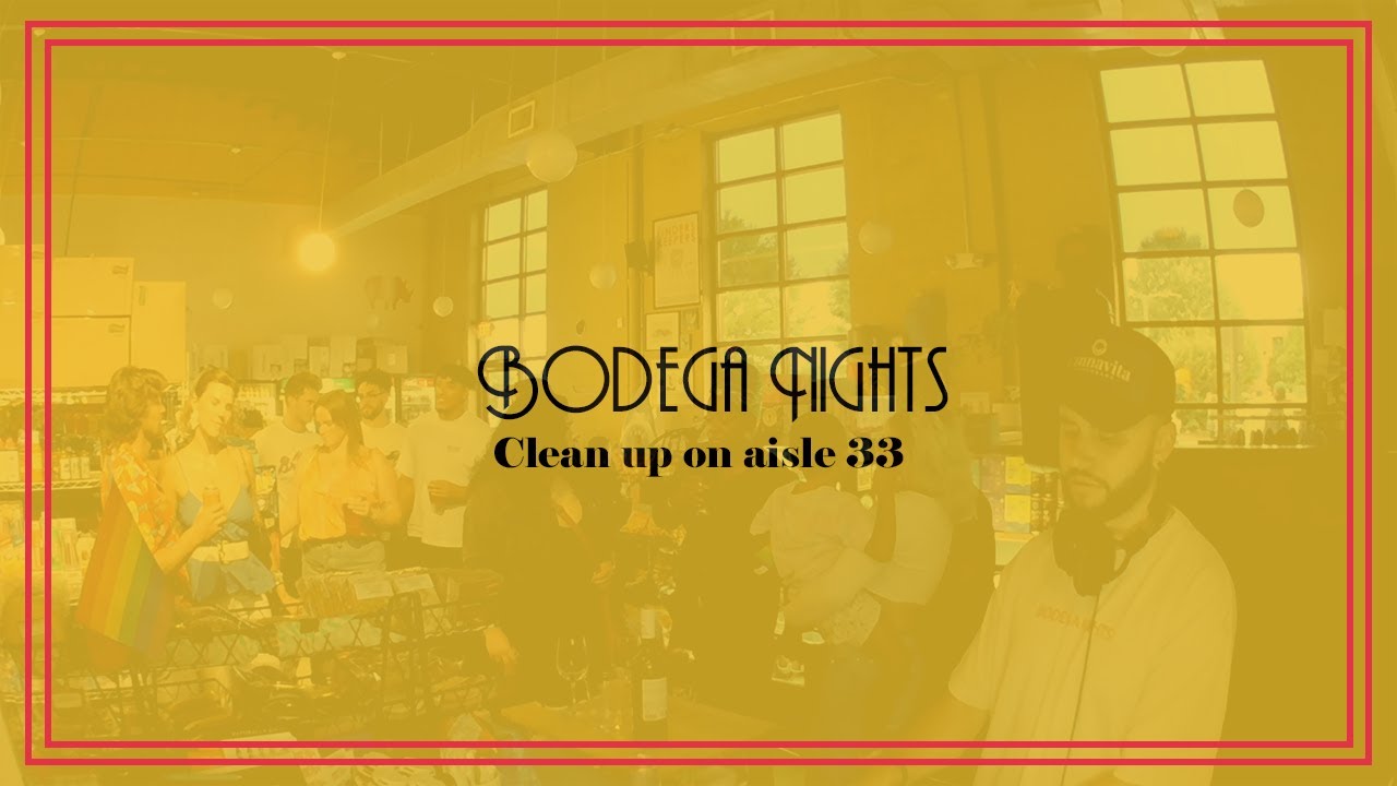 Bodega Nights x Blz Experience  - Clean up on aisle 33