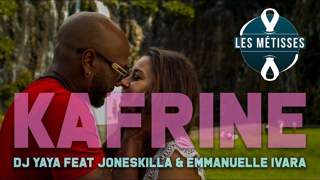 Dj Yaya Feat Joneskilla & Emmanuelle Ivara - Kafrine ( Les Métisses )