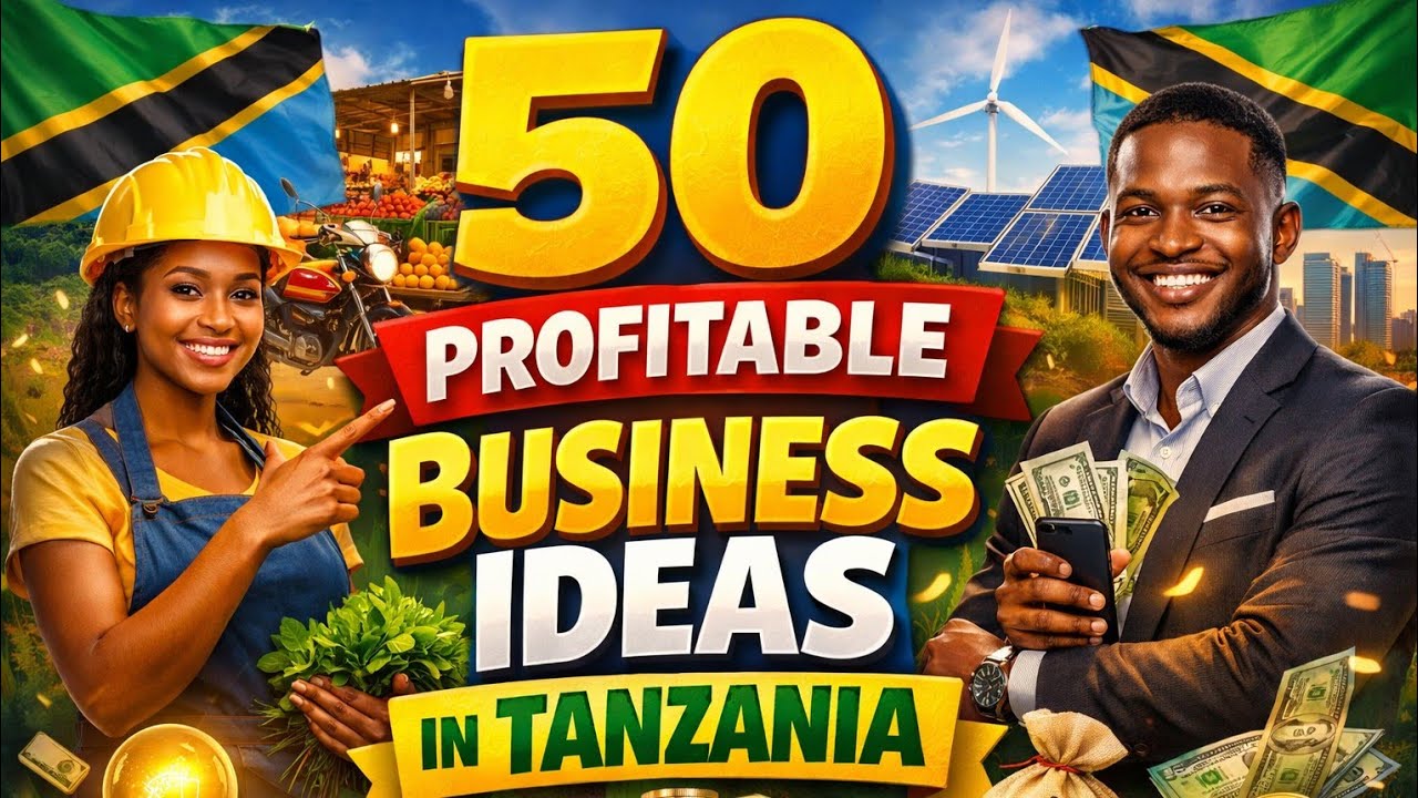 50&nbsp;BUSINESS&nbsp;IDEAS&nbsp;IN&nbsp;TANZANIA | Business Opportunities In Tanzania