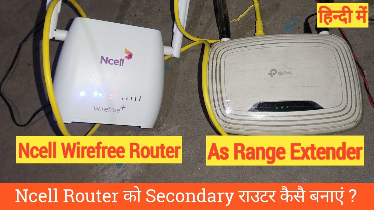 How To Use Ncell Wirefree Router as Secondary Router (हिन्दी)