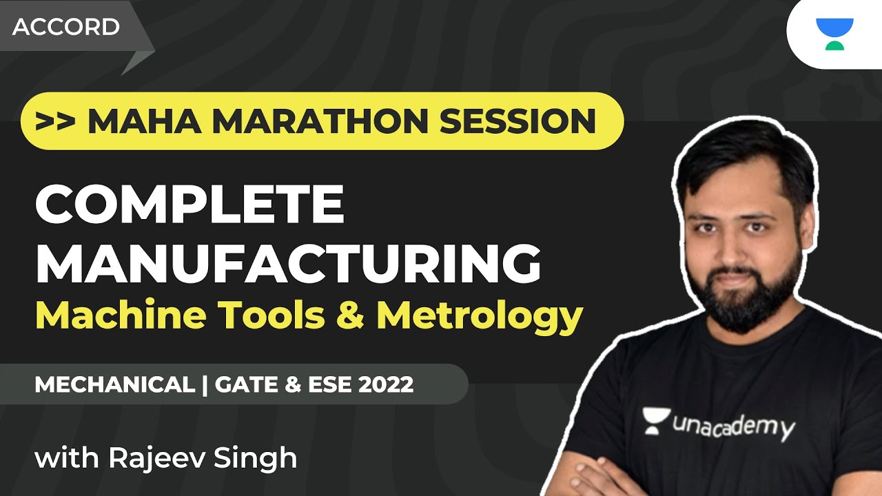 Complete Manufacturing - Machine Tools & Metrology | MAHAMARATHON | GATE & ESE | ME | Rajeev Singh