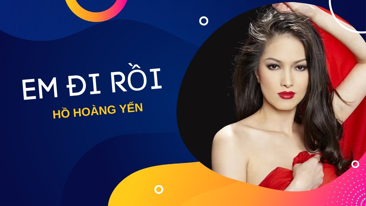 Em Đi Rồi | Trình bày: Hồ Hoàng Yến | Sáng tác: Lam Phương