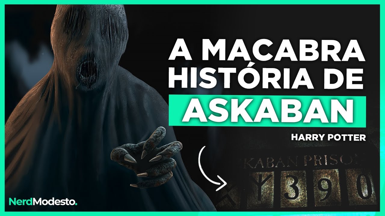 AZKABAN- A HISTÓRIA OCULTA DA PRISÃO EM HARRY POTTER