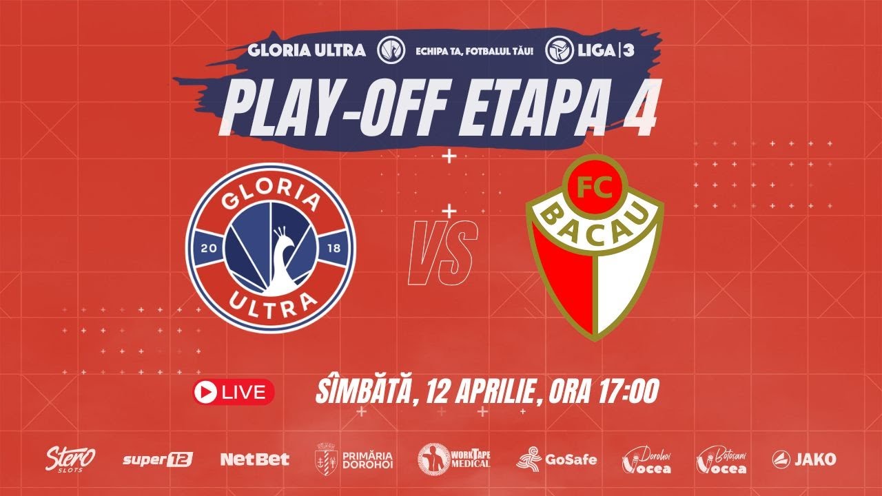 Gloria Ultra - FC Bacău: Play-off, etapa #4 » LiveVIDEO!