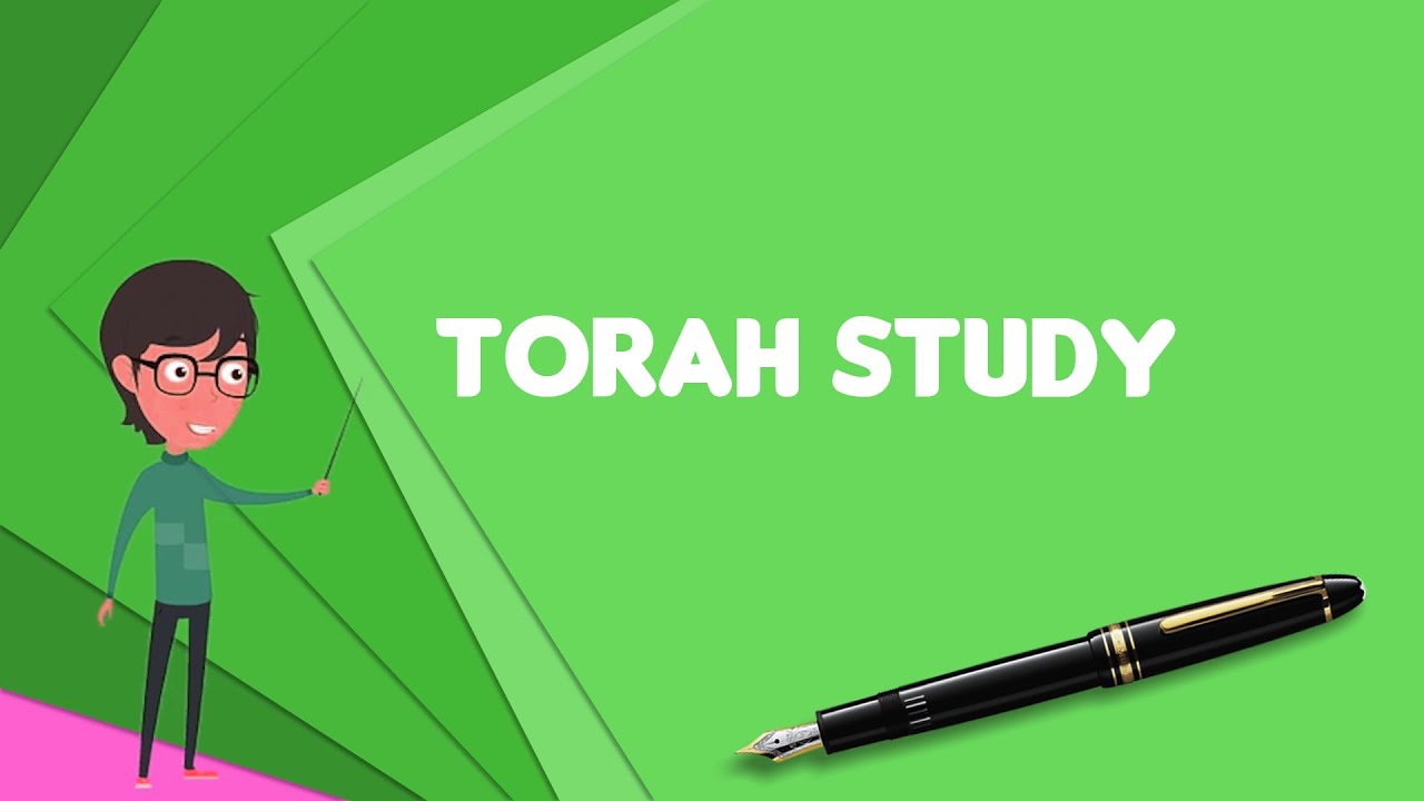 What is Torah study? Explain Torah study, Define Torah study, Meaning of Torah study
