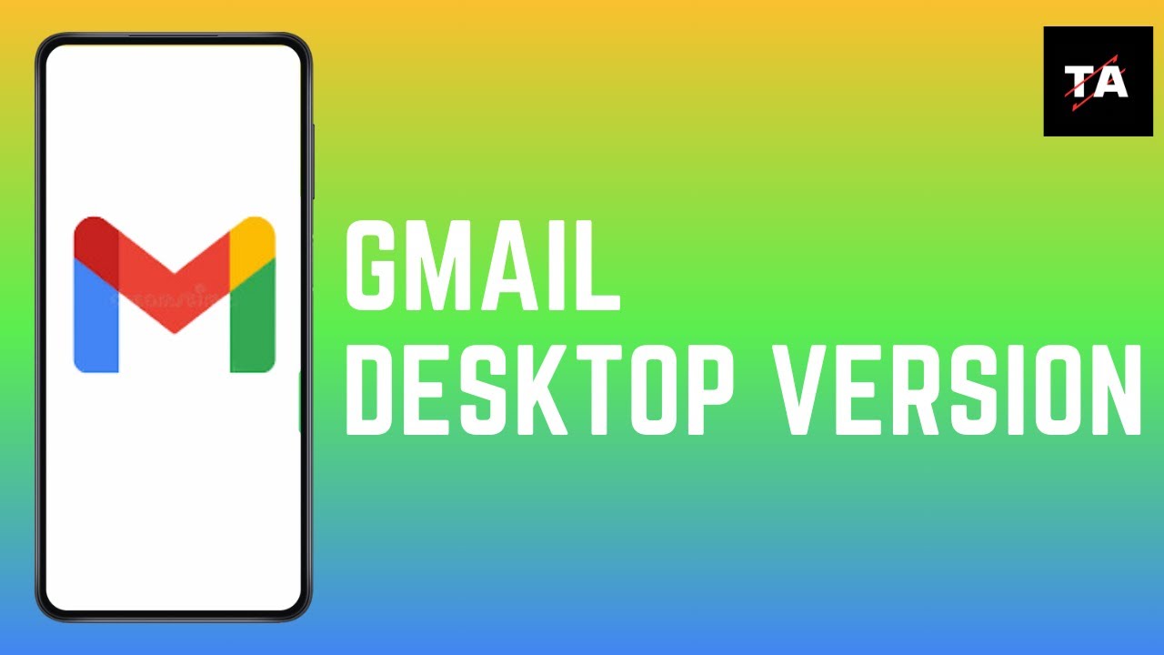 Gmail Desktop Version on Android Phone - How to Switch to the Desktop View in Gmail