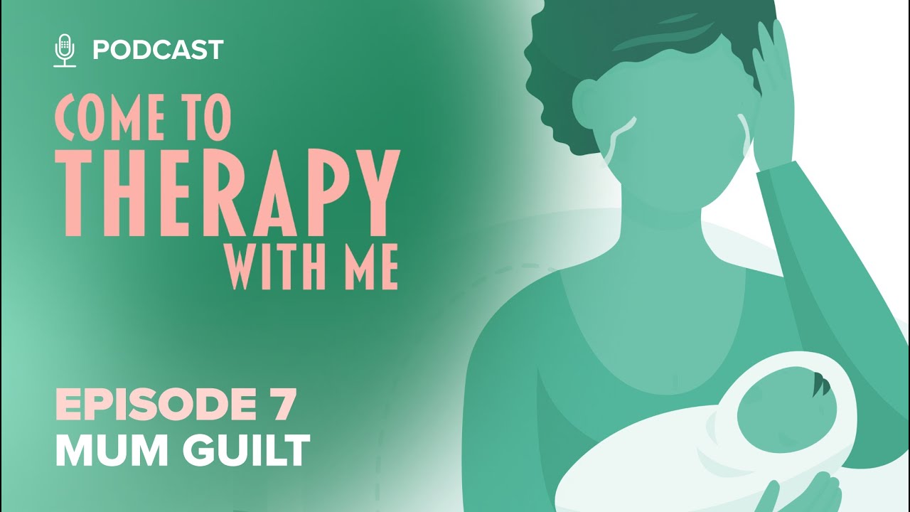 How to overcome Mum Guilt | Come To Therapy With Me Episode 7