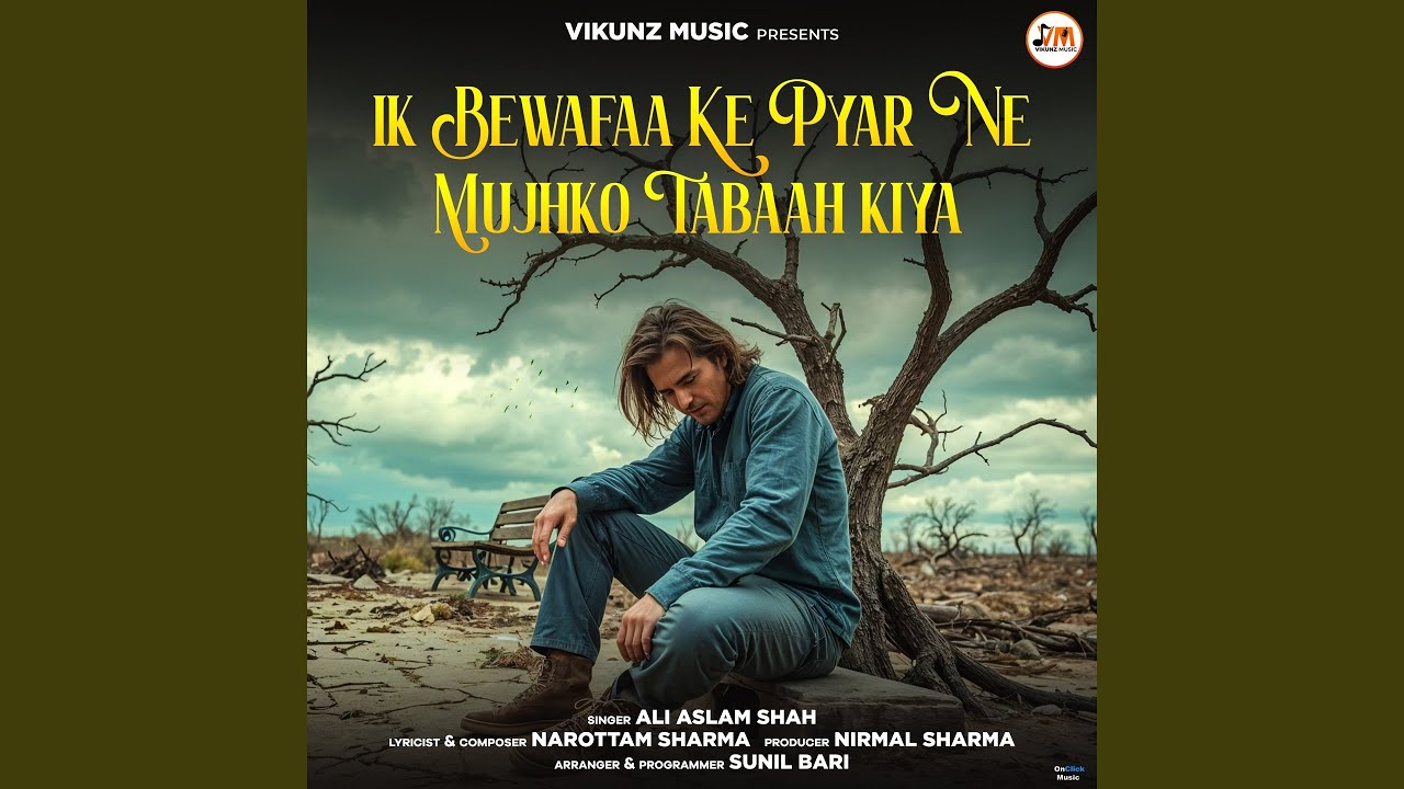 Ik Bewafaa Ke Pyar Ne Mujhko Tabaah Kiya