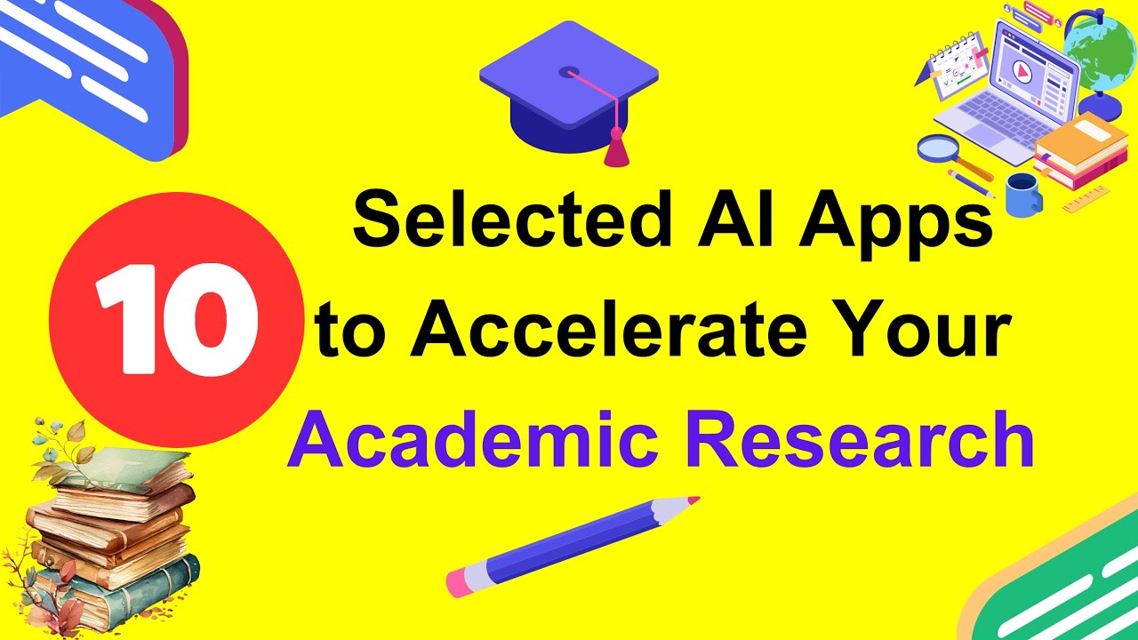 10 Selected AI Apps to Accelerate Your Academic Research #ai #academicresearch