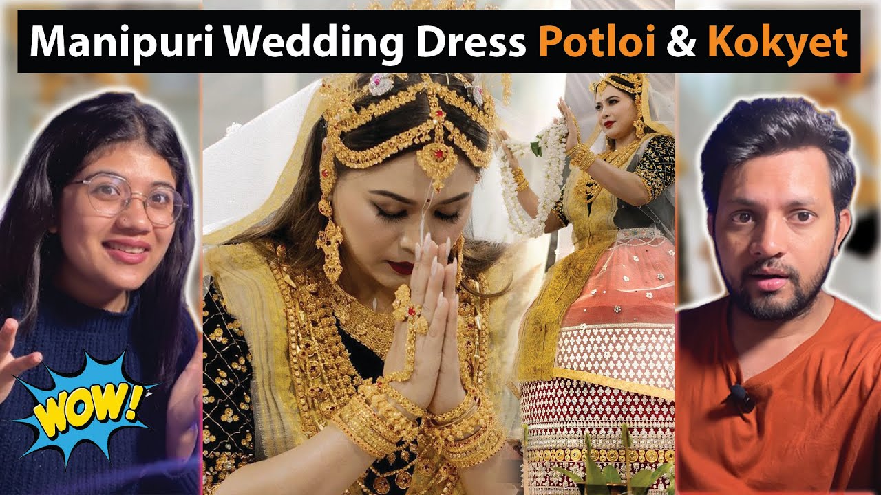 Manipuri Wedding Dress | What Is Potloi And Kokyet | Lin Laishram | Randeep Hooda | Reaction India