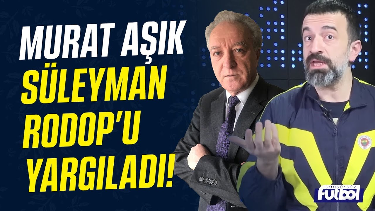 MURAT AŞIK, S&Uuml;LEYMAN RODOP'U YARGILADI!