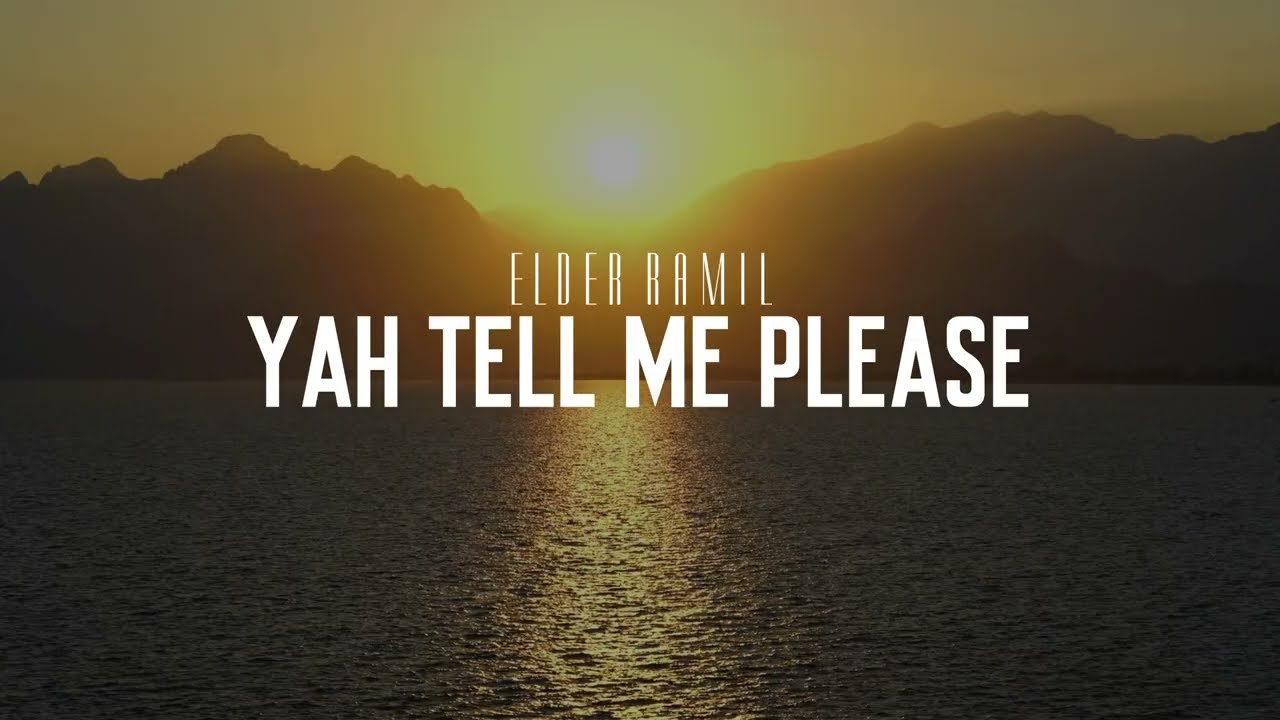 'YAH TELL ME PLEASE' - Elder Ramil (Official LV)