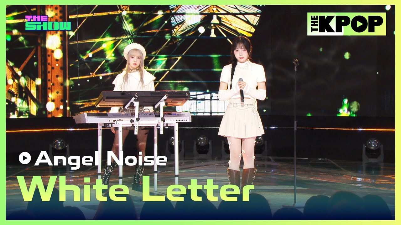 Angel Noise, White Letter (엔젤노이즈, 하얀 편지) [THE SHOW 250304]