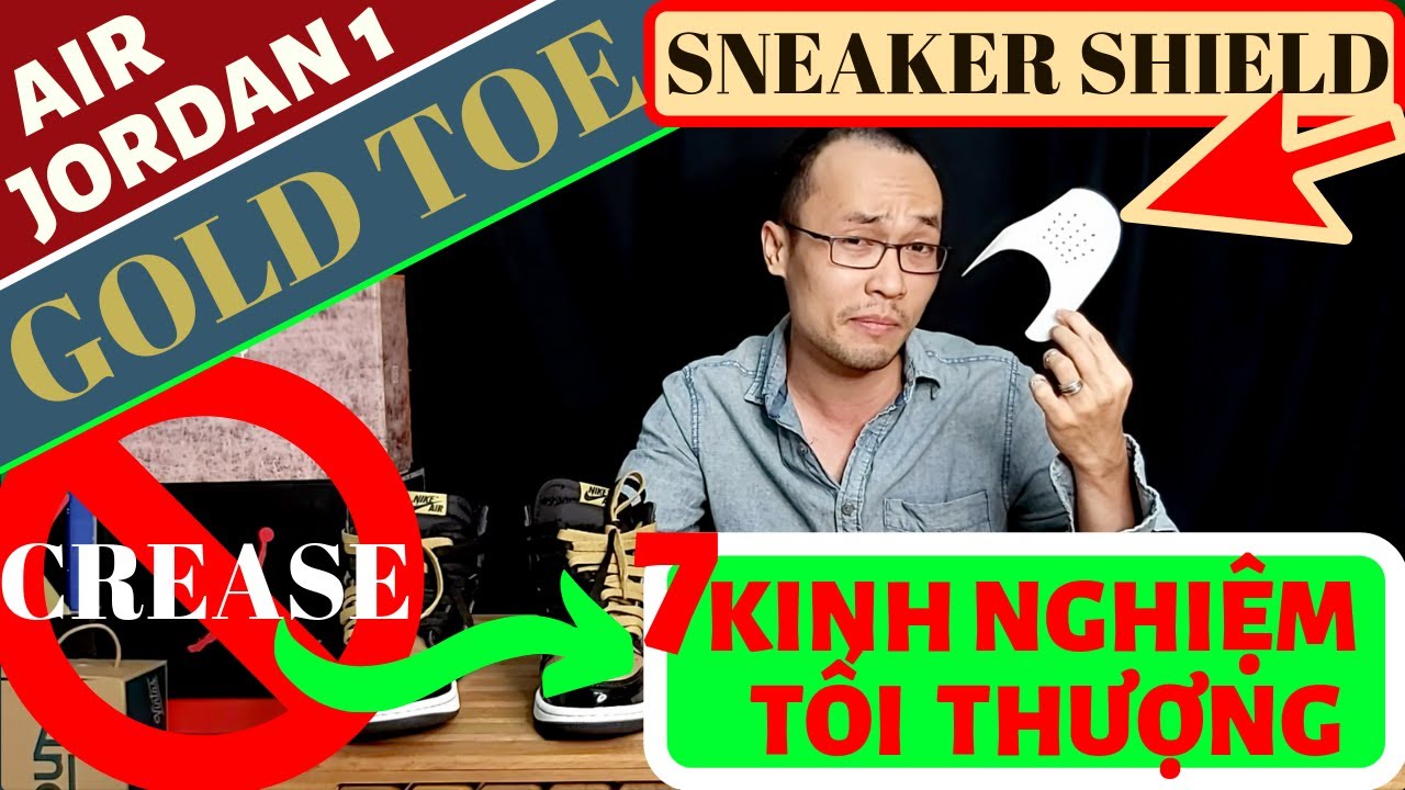 Vlog#3 AirJordan1 High GoldToe – 7 Kinh Nghiệm Tối Thượng về Crease Mũi Giày