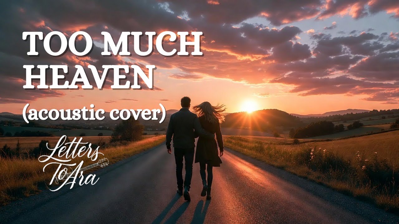 TOO MUCH HEAVEN (acoustic cover) | Bee-Gees | LETTERS TO ARA