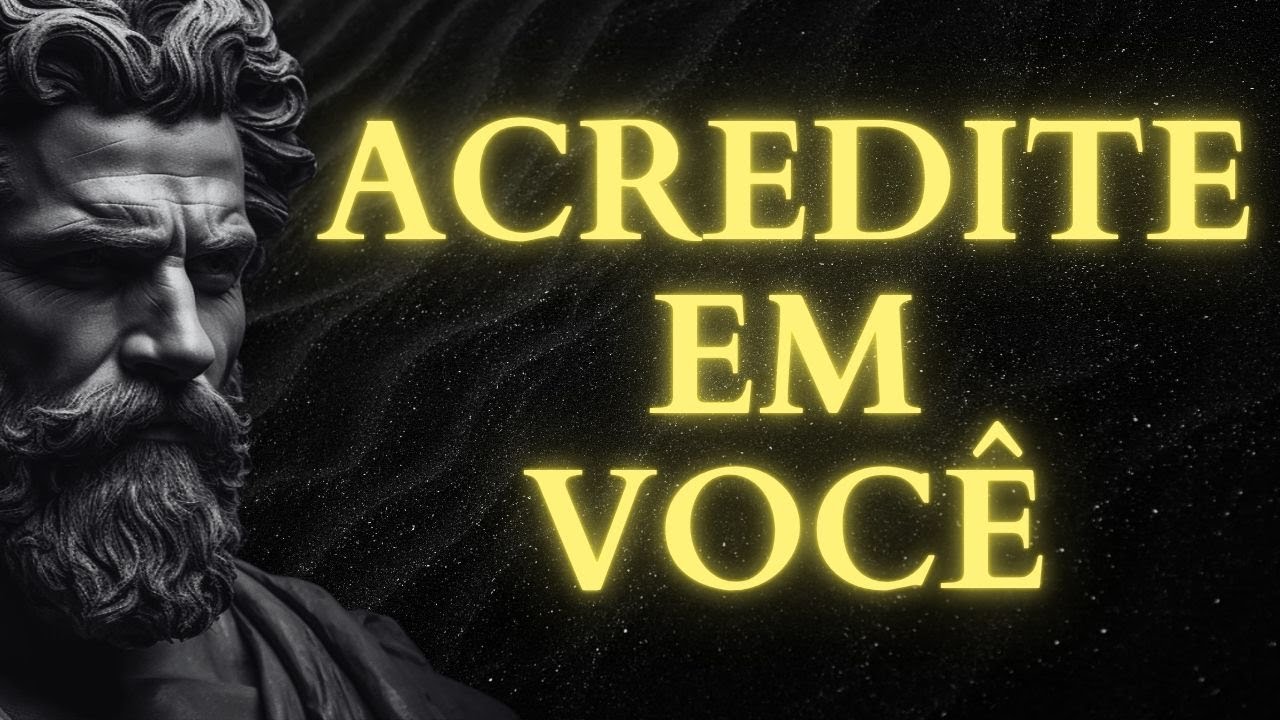 ACREDITE EM VOCÊ: Como Recuperar sua AUTOCONFIANÇA | MENTALIDADE ESTÓICA