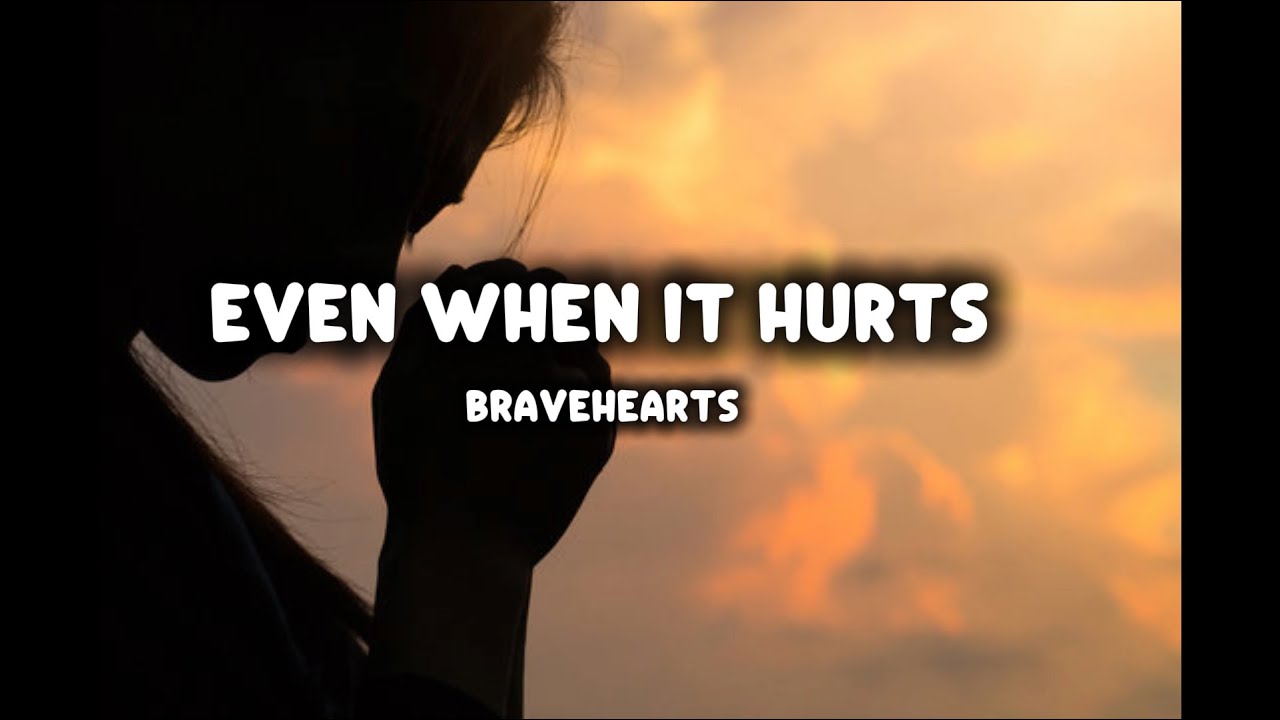 Even When it Hurts (Lyric Video) - BraveHearts
