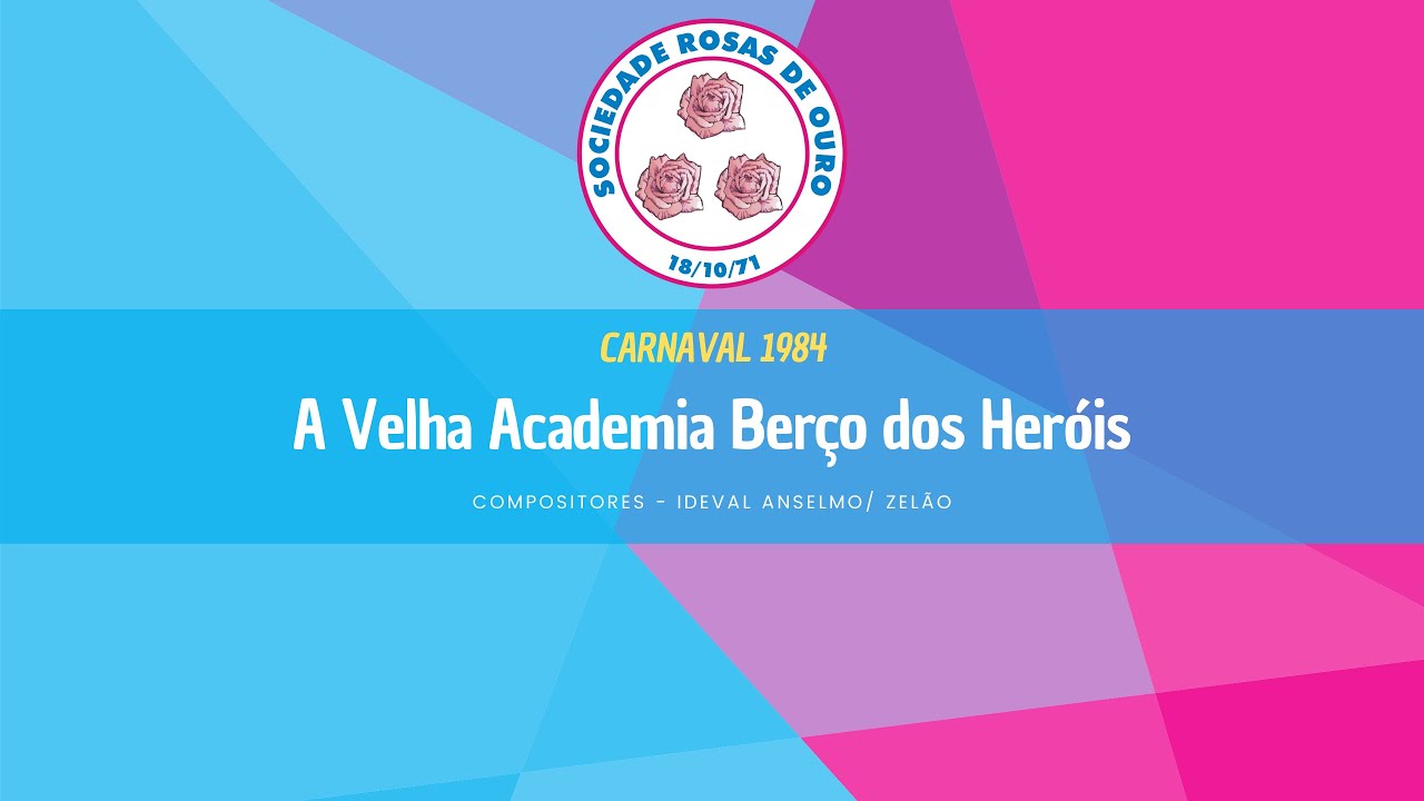Rosas de Ouro 1984 - A Velha Academia Berço de Heróis