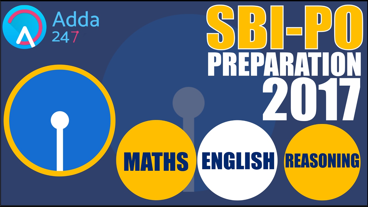 SBI PO 2017 PREPARATION - MATHS - ENGLISH - REASONING