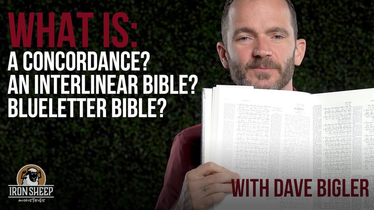 What is a concordance?  What is an Interlinear Bible?  What about BlueLetterBible.org?