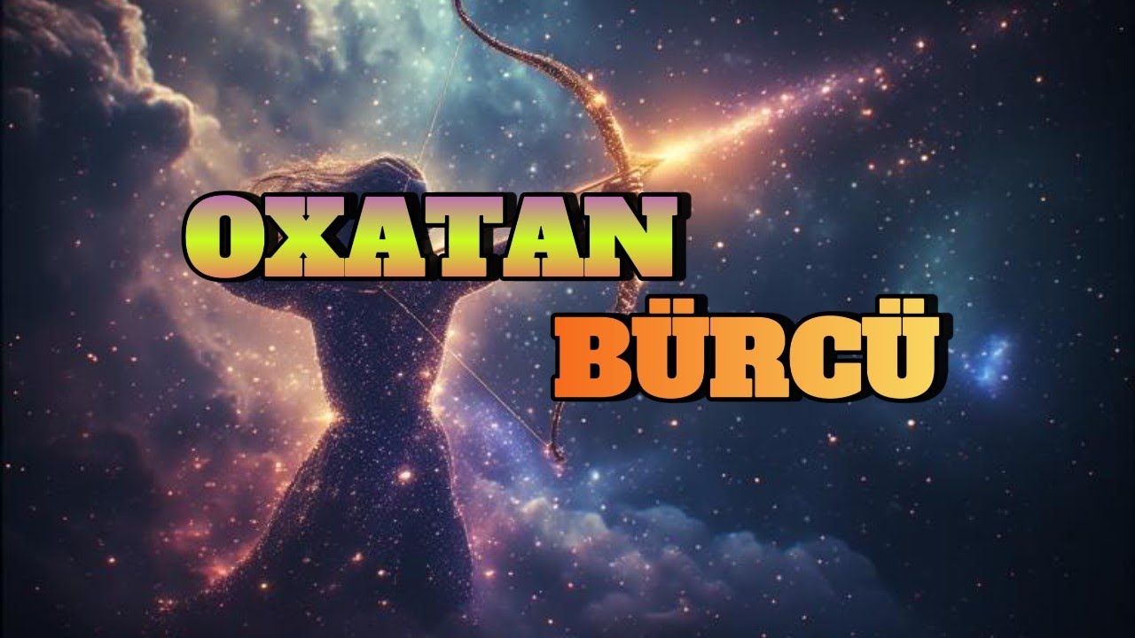 OXATAN BÜRCÜ. Həftəlik bürc proqnozu (26 YANVAR 1 FEVRAL)