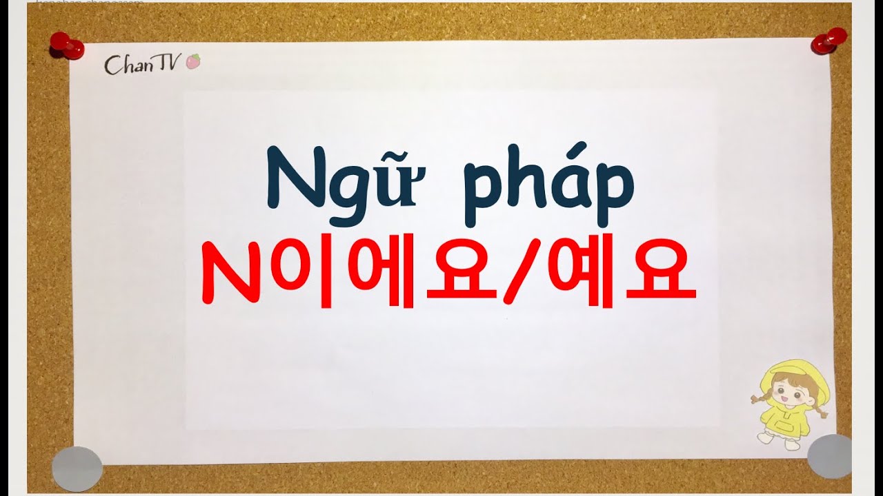[Tự học tiếng Hàn] - Bài 13: Ngữ pháp N이에요/예요