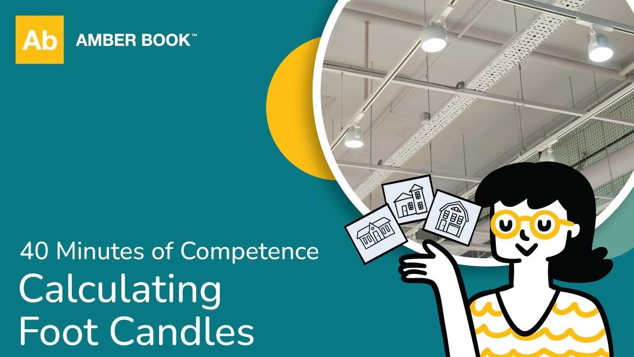 Calculating Foot-Candles - 40 Minutes of Competence | Amber Book