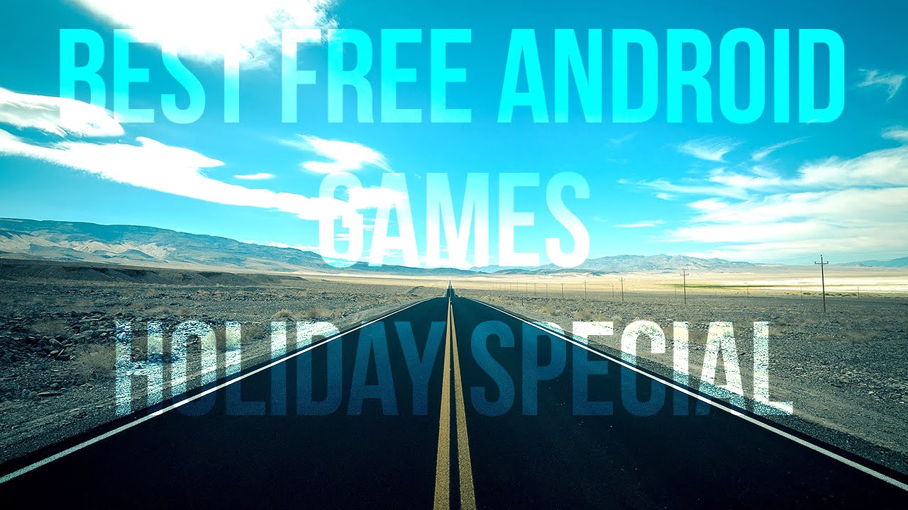 Best Free Android Games(Holiday Special!)