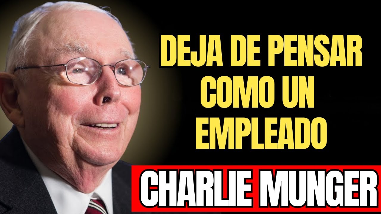 CHARLIE MUNGER - El Error #1 Que Te Mantiene Pobre: Pensar Como Empleado