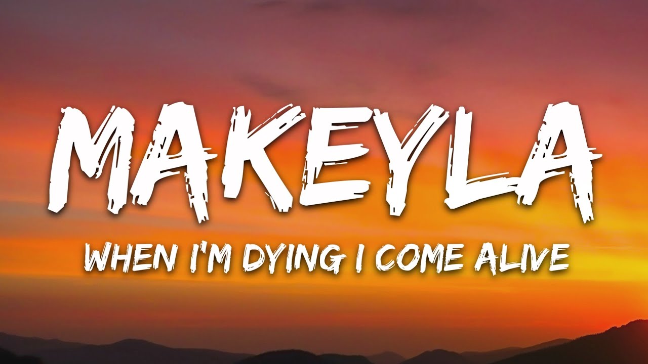 Makeyla - When I'm Dying I Come Alive (Lyrics) [7clouds Release]