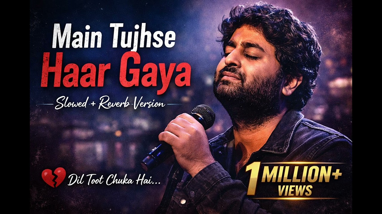 Main tujhse haar gaya slowed reverb sad song 😭#arijit singh #1million 