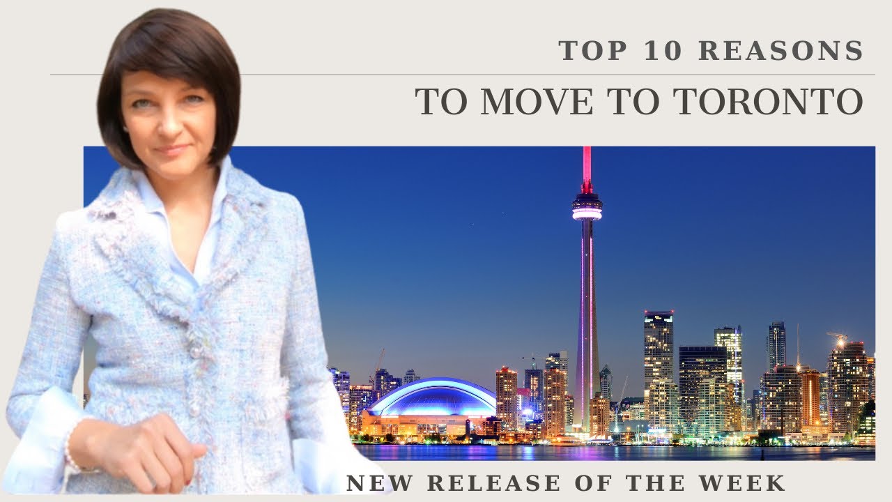 MOVING TO TORONTO. TOP 10 REASONS TO LIVE IN TORONTO
