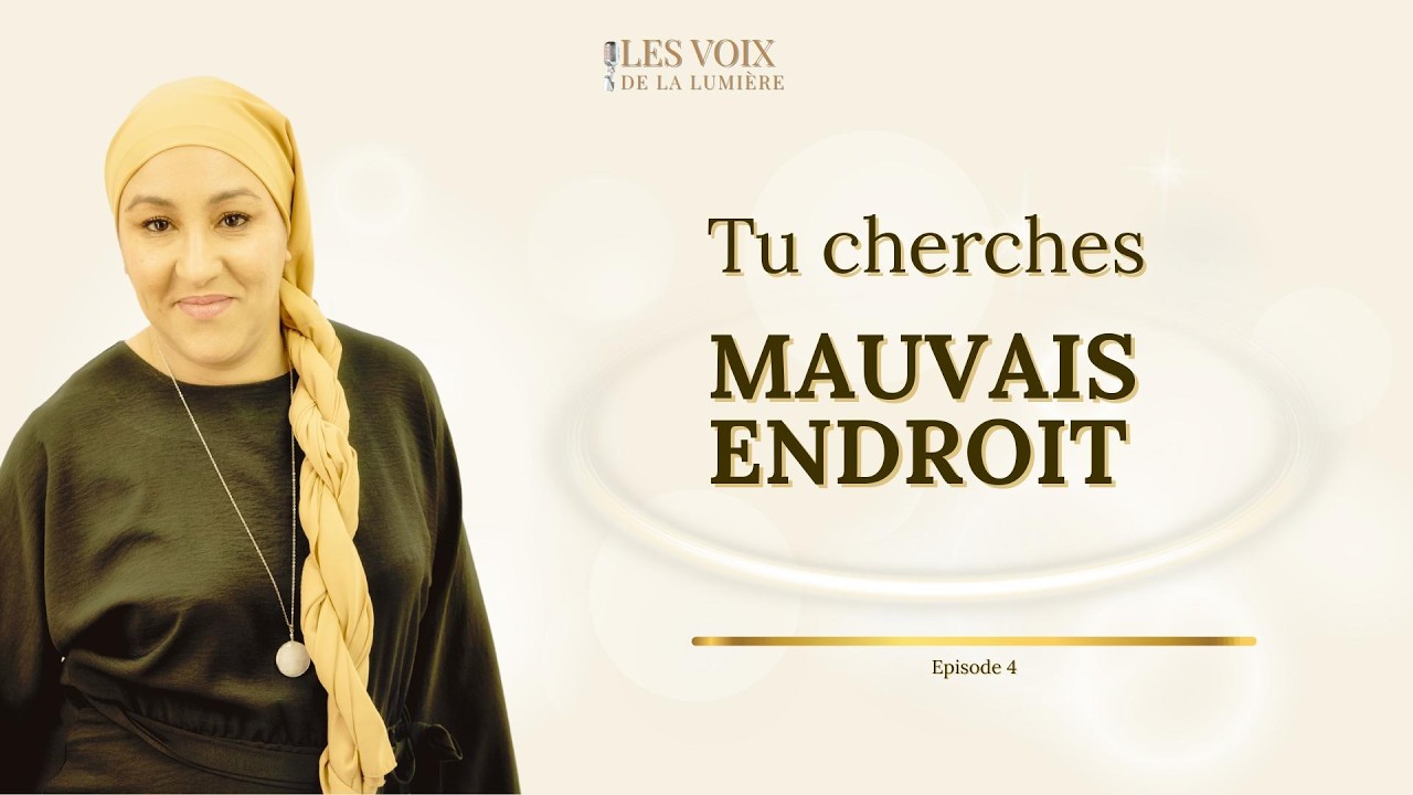 Tu cherches au MAUVAIS ENDROIT