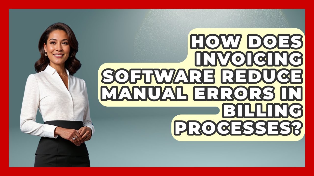 How Does Invoicing Software Reduce Manual Errors in Billing Processes? | All About SaaS Finance News