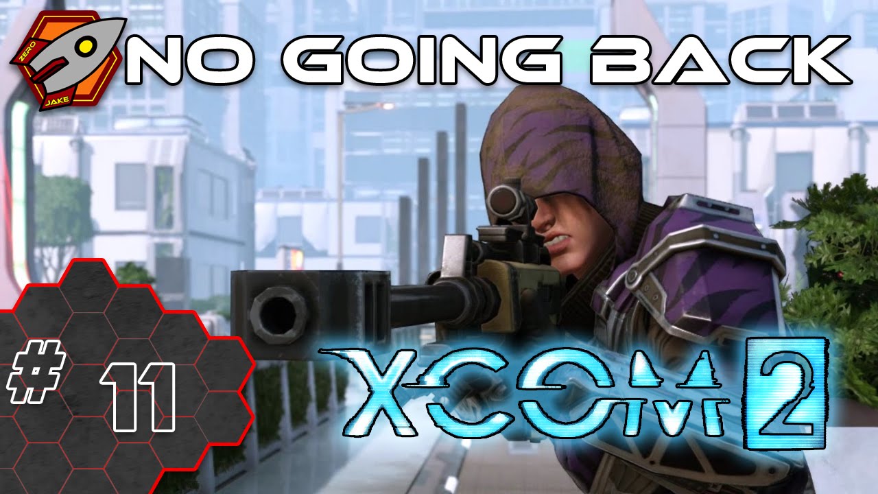 XCOM 2 - Episode 11 - No going back!