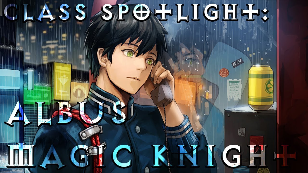Troubleshooter: Abandoned Children | Class Spotlight: Albus Magic Knight