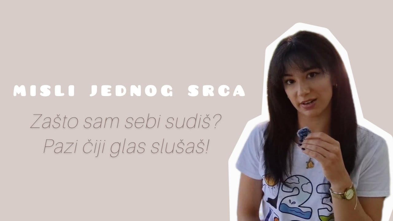 Misli jednog srca | Zašto sam sebi sudiš?