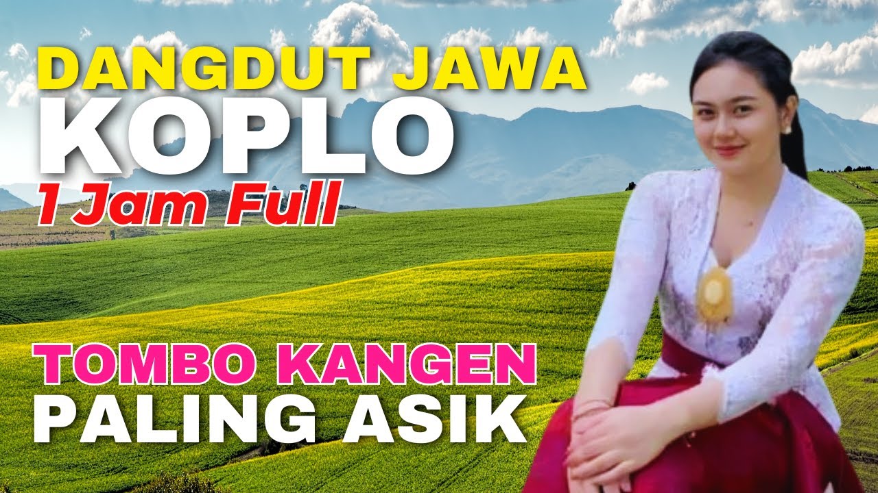 1 JAM NONSTOP CAMPURSARI DANGDUT JAWA KOPLO ENAK DIDENGAR BASS EMPUK PALING ASIK TOMBO KANGEN
