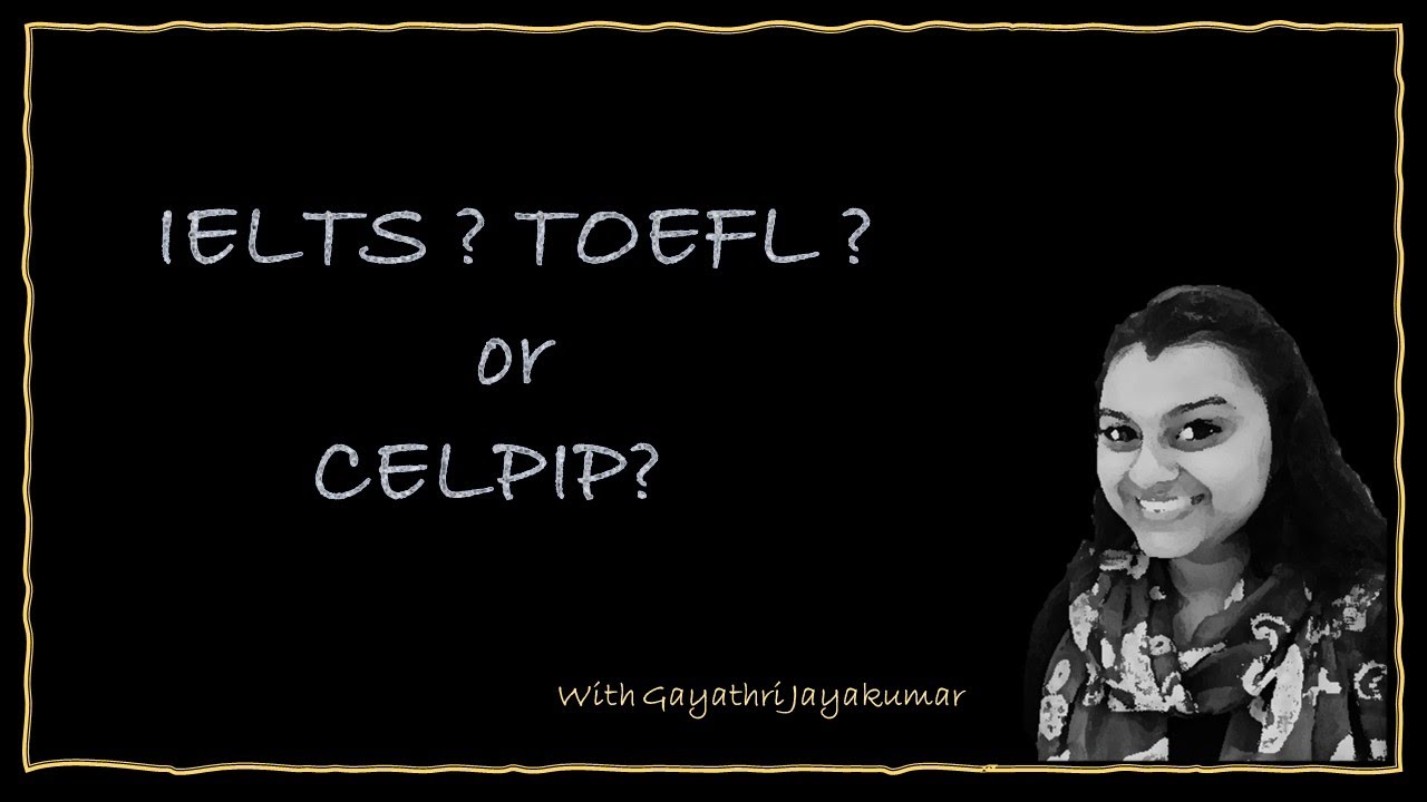 CELPIP, IELTS or TOEFL ? Which test should you take?