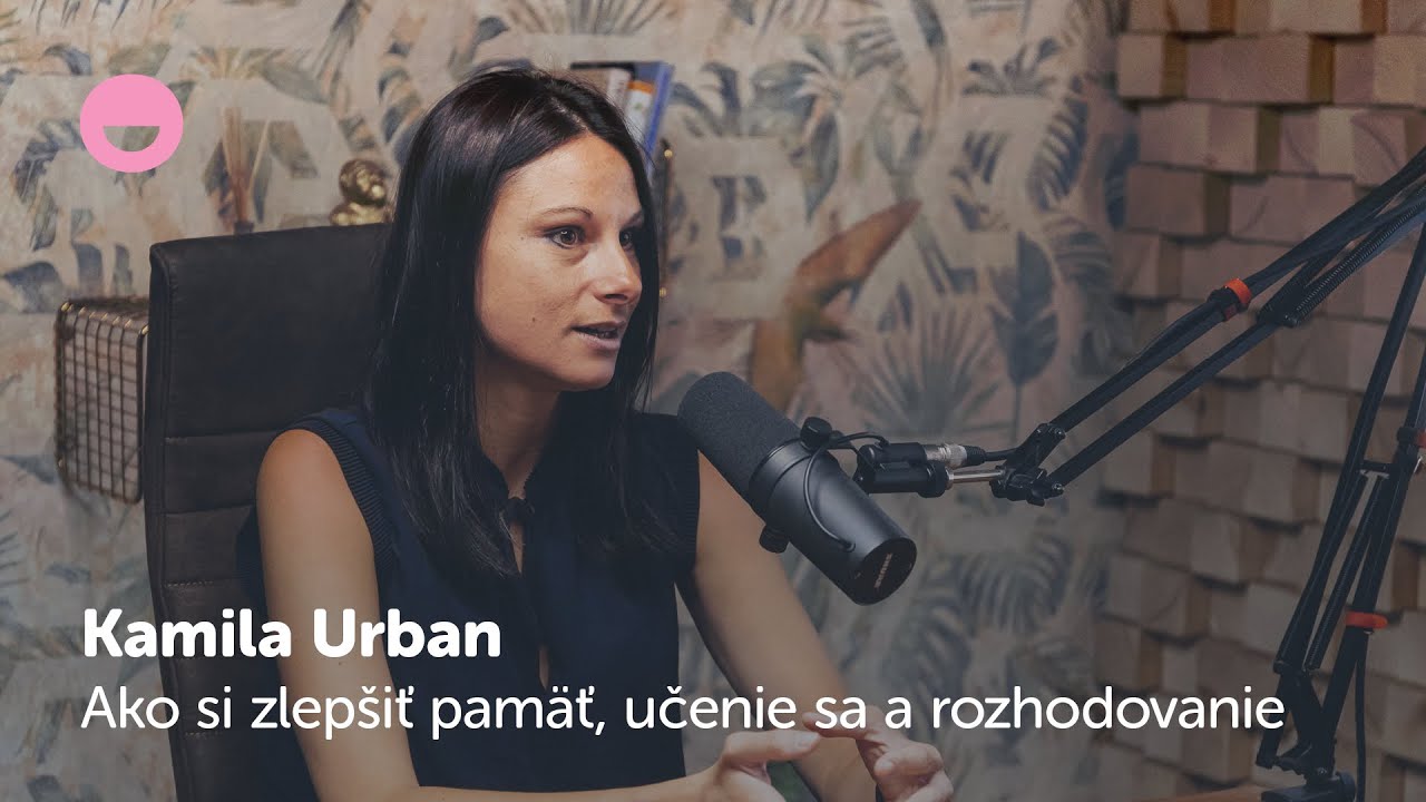 Ako si zlepšiť pamäť, učenie sa a rozhodovanie | Kamila Urban