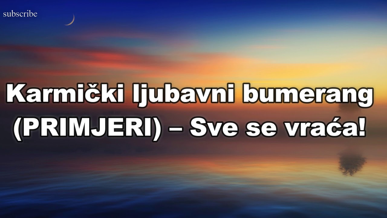 Karmički ljubavni bumerang PRIMJERI &ndash; Sve se vraća!