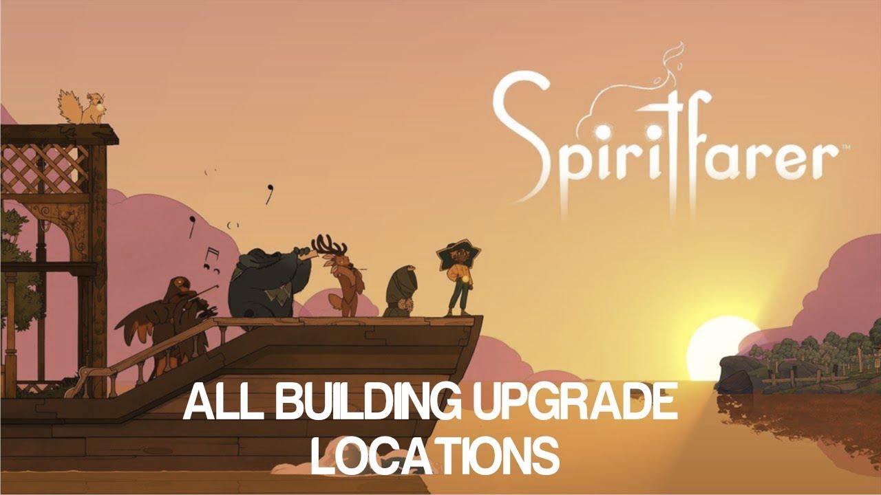 Spiritfarer walkthrough - All building upgrade locations