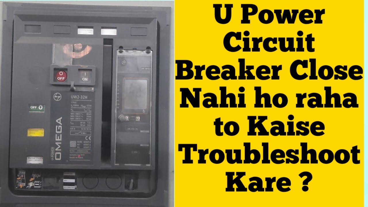 U Power Circuit Breaker (L & T) Closing Problem Troubleshoot in Hindi | Kya Check kare ?