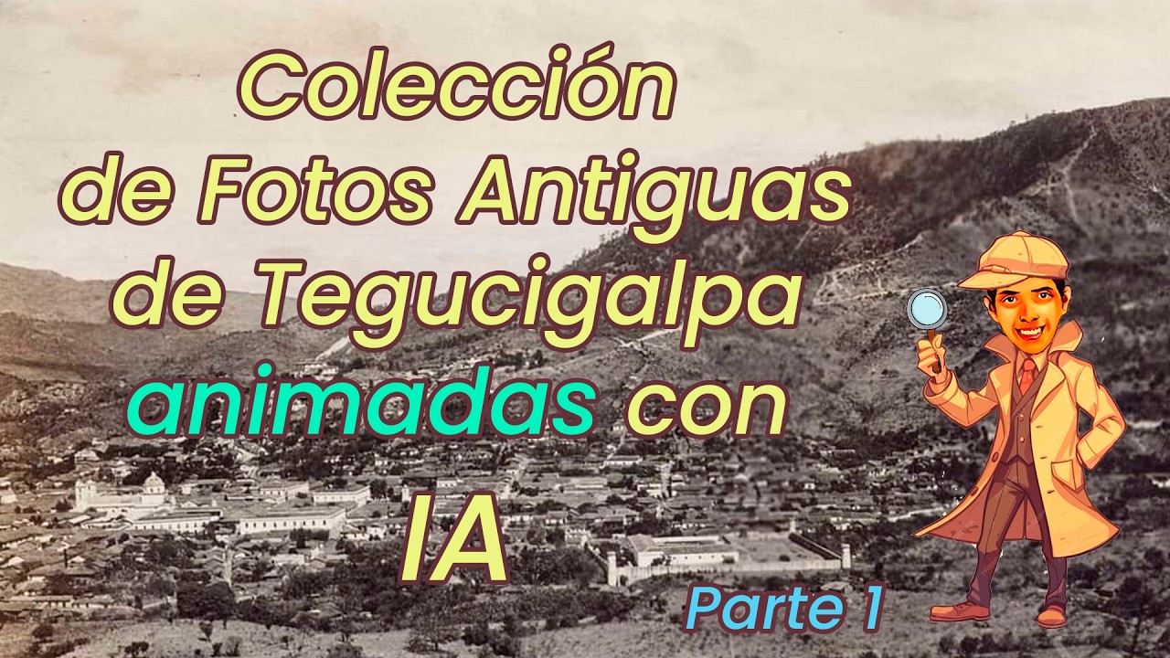 Colección de Fotos Antiguas de Tegucigalpa animadas con IA - Fotos Antiguas de Tegucigalpa