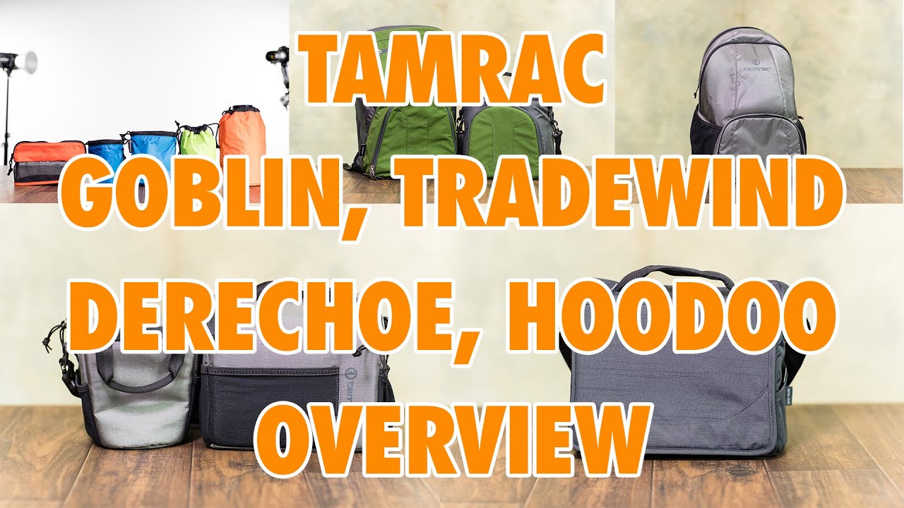 Tamrac Goblin Tradewind Derechoe Hoodoe Overviews
