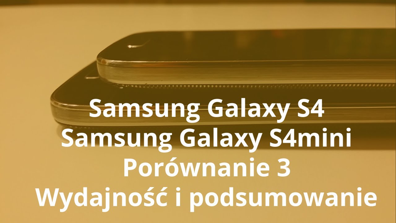Samsung Galaxy S4 Samsung Galaxy S4 mini Por&oacute;wnanie Wydajność i podsumowanie 3z3 | Robert Nawrowski