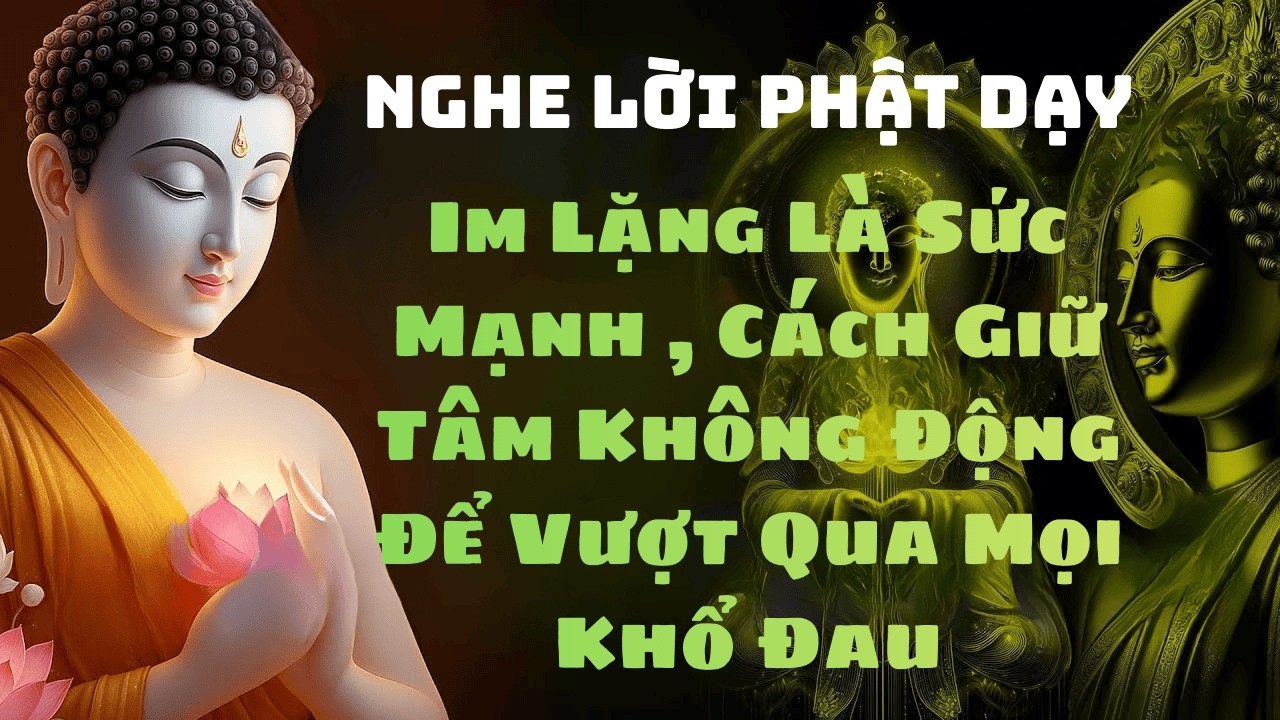 Im Lặng Là Sức Mạnh – Phật Dạy Cách Giữ Tâm Không Động Để Vượt Qua Mọi Khổ Đau#phat phap an nhien