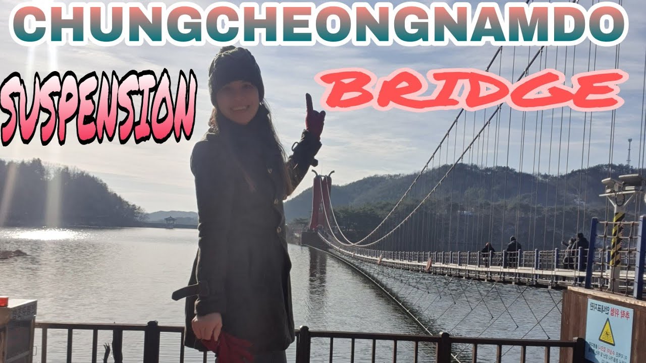 CHUNGCHEONGNAMDO SUSPENSION BRIDGE KOREA 🇰🇷