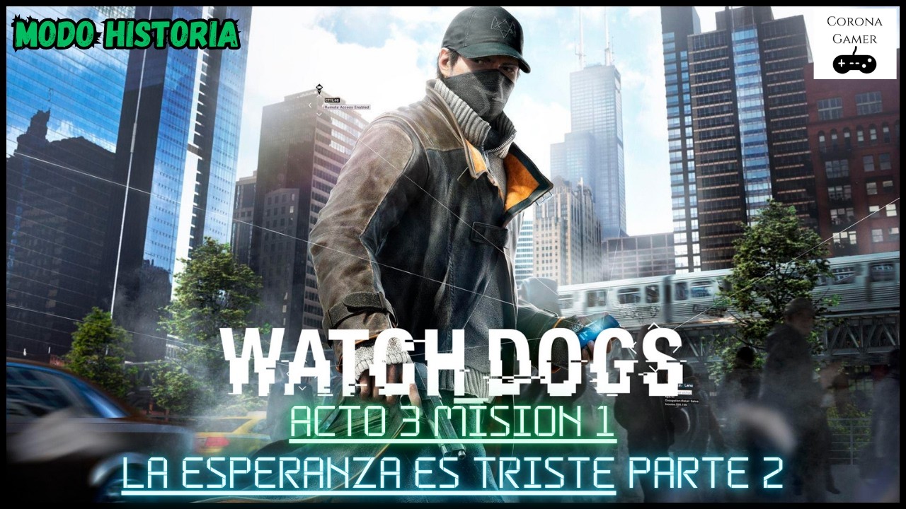 Watch Dogs Historia Misiones principales Acto 3 Misión 1 La esperanza es triste Parte 2
